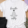 Breathe Softly Yoga Shirt, Minimalist Meditation Tee, Mindfulness Wellness T-Shirt, Peaceful Yoga Lover Gift.